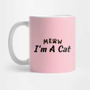 Meow I'm A Cat Mug